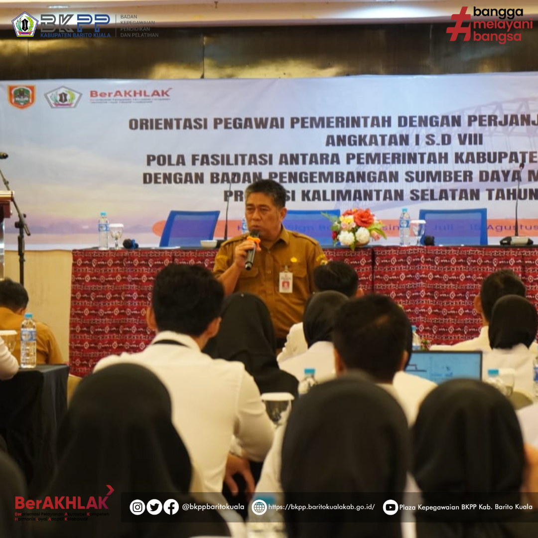 KEGIATAN ORIENTASI PEGAWAI PEMERINTAH DENGAN PERJANJIAN KERJA KABUPATEN BARITO KUALA BEKERJASAMA DENGAN BPSDMD PROVINSI KALIMANTAN SELATAN