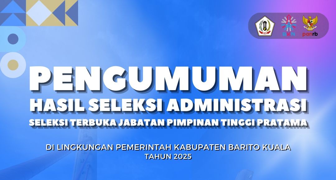 Pengumuman Hasil Seleksi Administrasi Selter JPT Pratama 2025 Kabupaten Barito Kuala