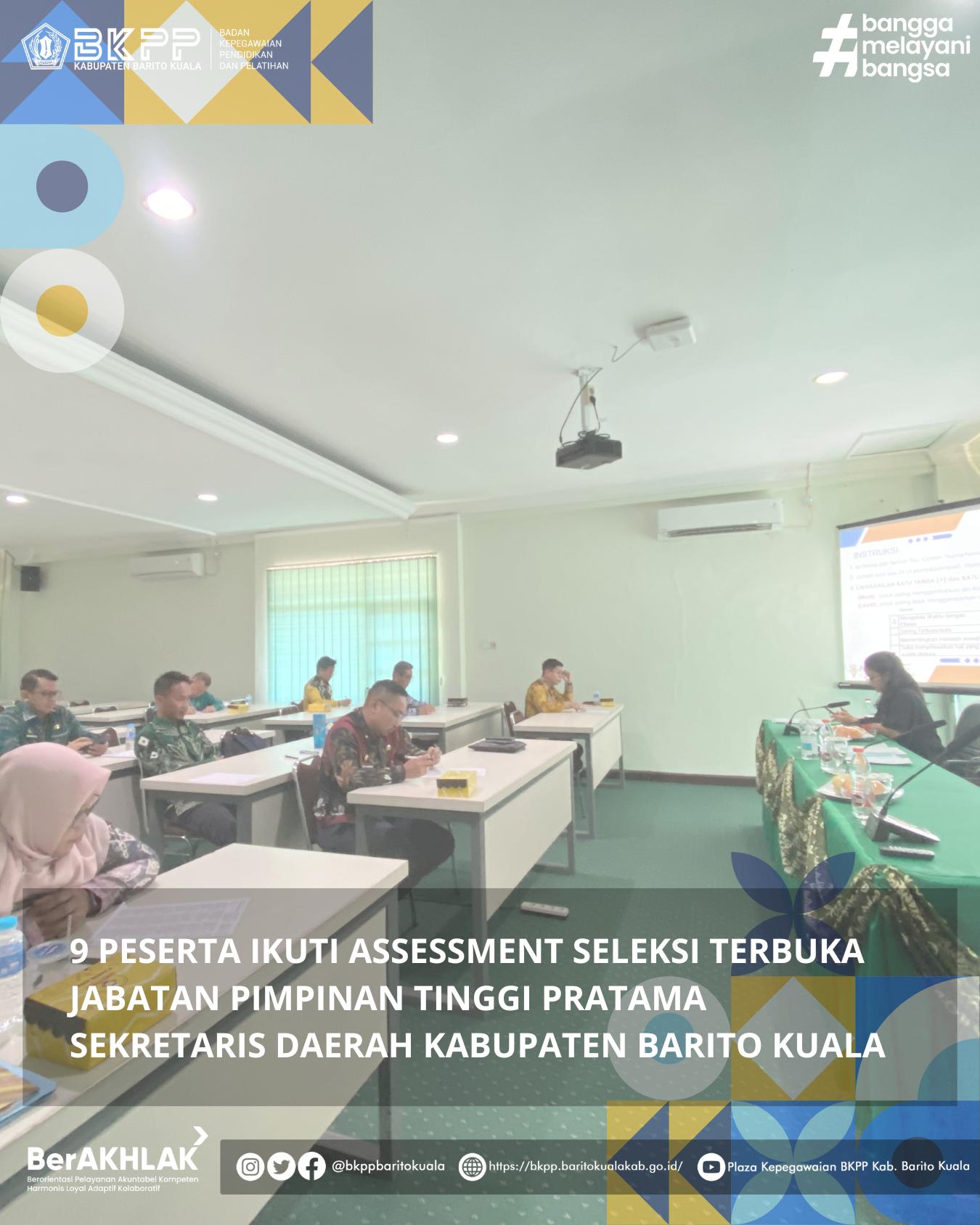 9 Peserta Ikuti Asesmen Kompetensi Seleksi Terbuka Jabatan Pimpinan Tinggi Pratama Sekretaris Daerah Kabupaten Barito Kuala