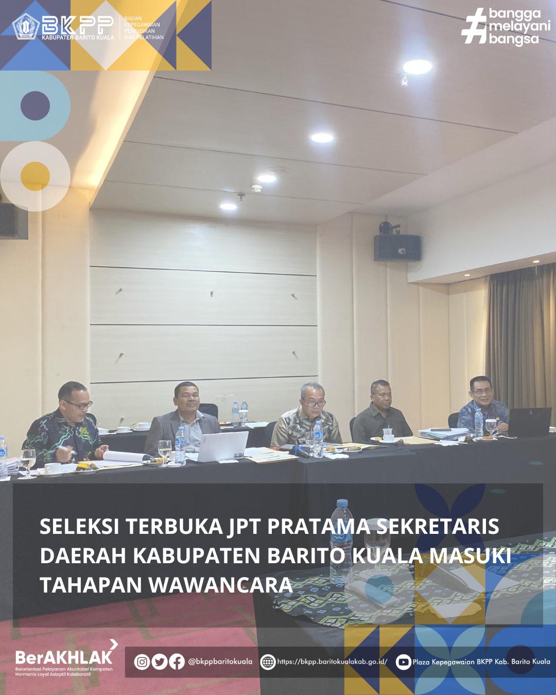 Seleksi Terbuka JPT Pratama Sekretaris Daerah Kabupaten Barito Kuala Masuki Tahapan Wawancara